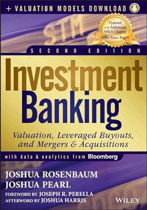 Investment Banking: Valuation, Leveraged Buyouts, and Mergers and Acquisitions book