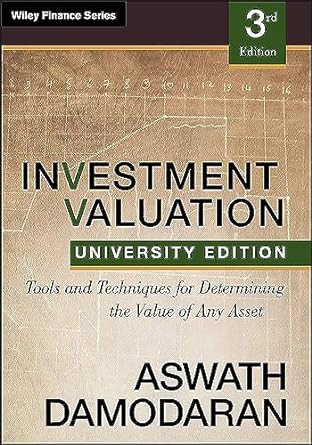 Investment Valuation: Tools and Techniques for Determining the Value of Any Asset Book