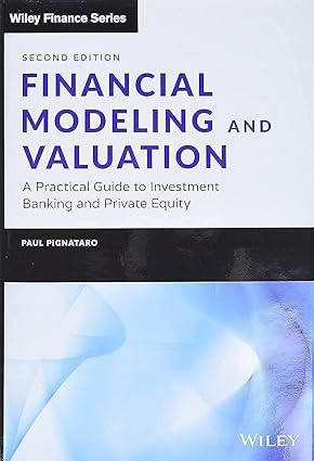 Financial Modeling and Valuation: A Practical Guide to Investment Banking and Private Equity book